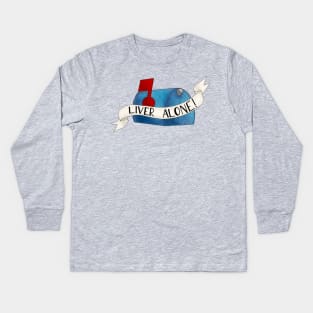 Liver alone, get it? Liver alone! Kids Long Sleeve T-Shirt